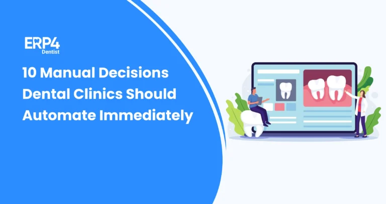 Manual decisions dental clinics should automate immediately