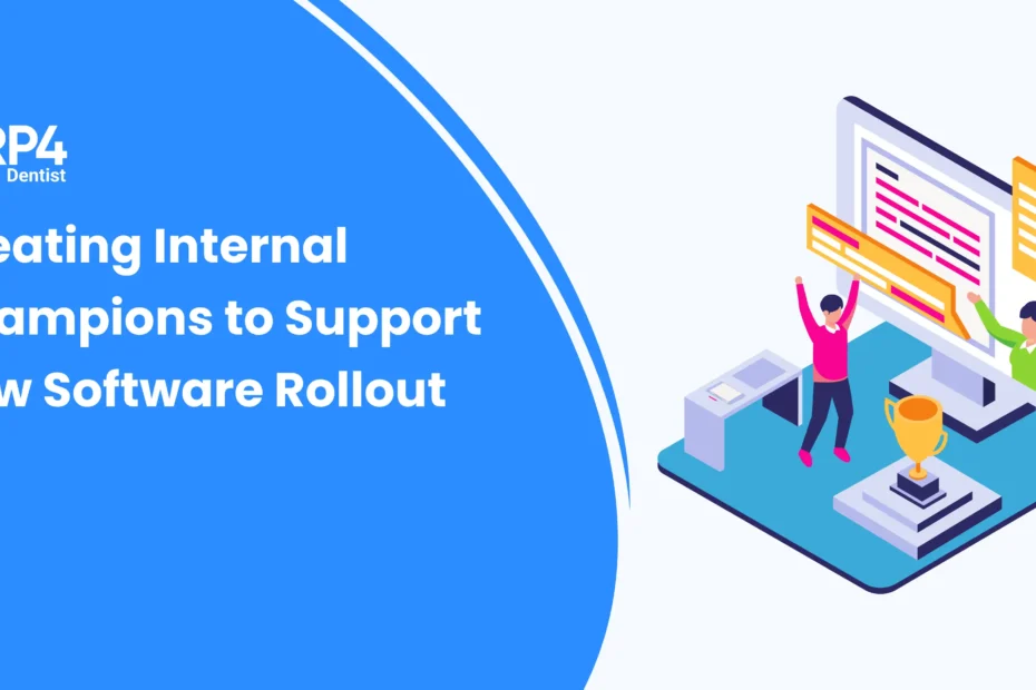 Creating internal champions to support software rollout