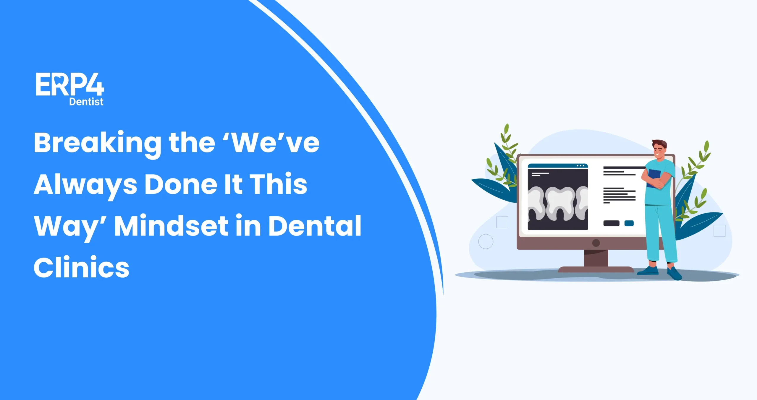 Breaking the old mindset in Dental Clinics