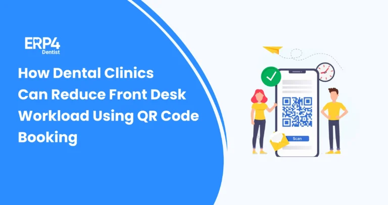 How Dental Clinics Can Reduce Front Desk Workload Using QR Code Booking